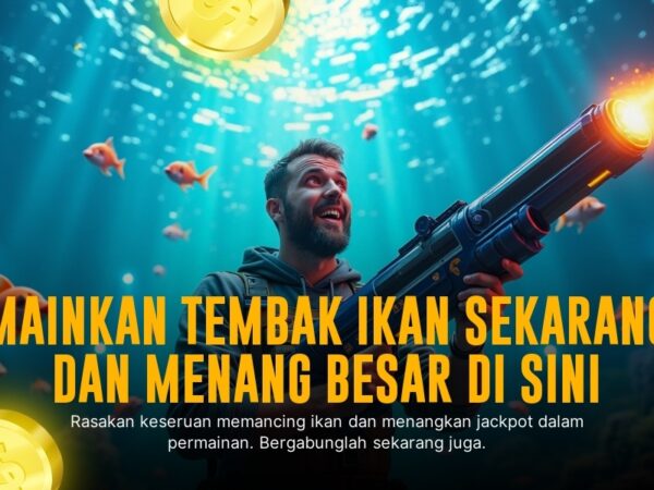 Sensasi Tembak Ikan: Cara Main dan Tips Jitu Menang Besar